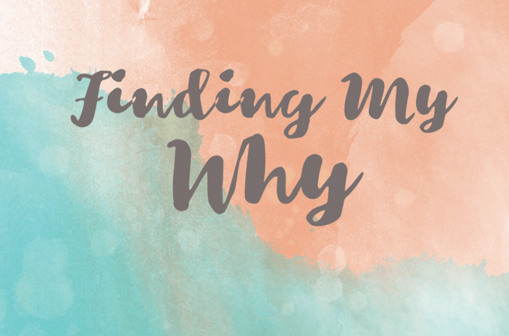 Finding My Why in artistic font and colors